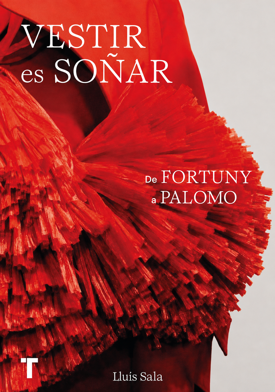 Cubierta de Vestir es soñar. De Fortuny a Palomo. Breve historia de la moda española