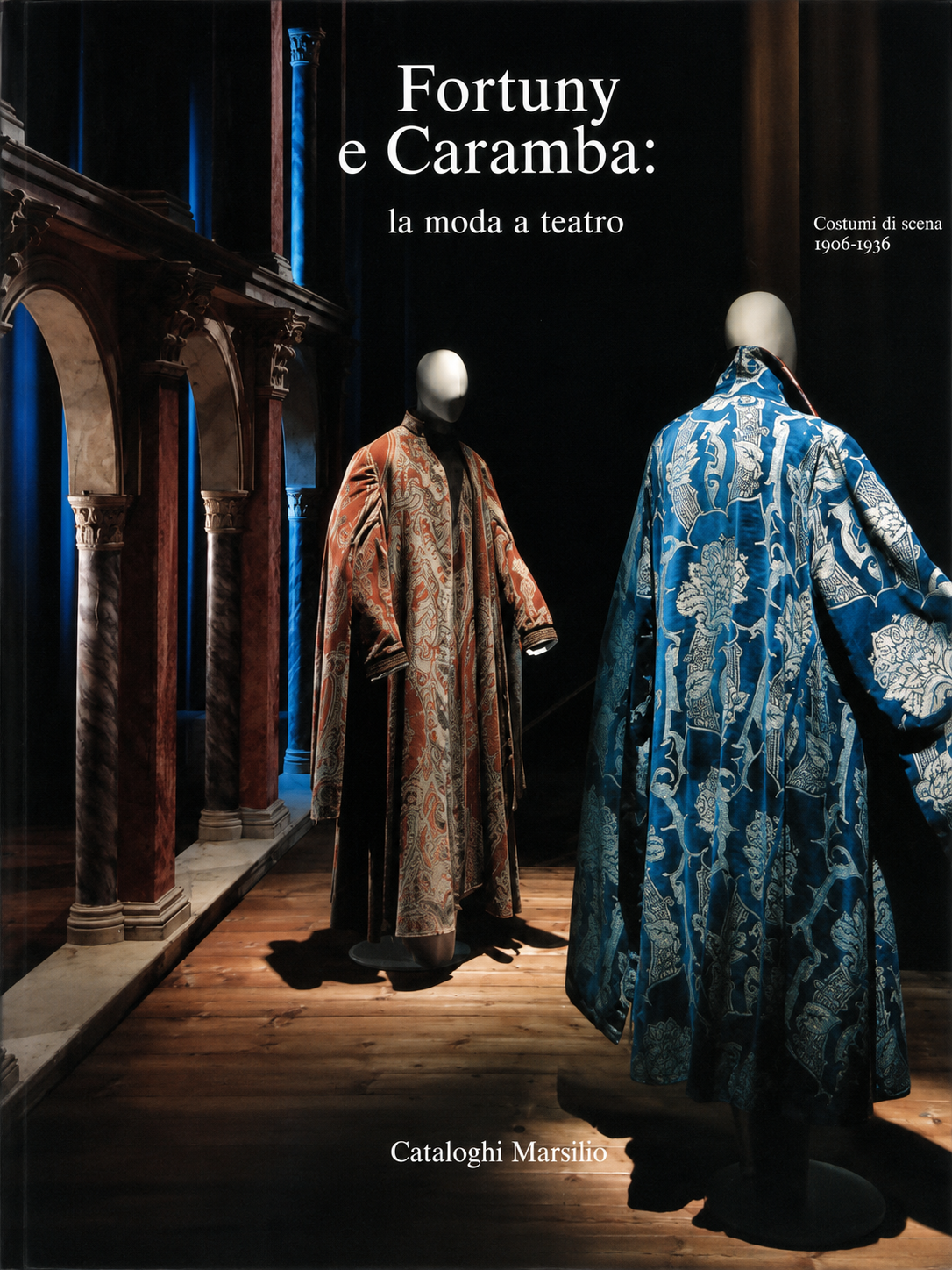 Cubierta de Fortuny e Caramba. La moda a teatro. Costumi di scena 1906-1936