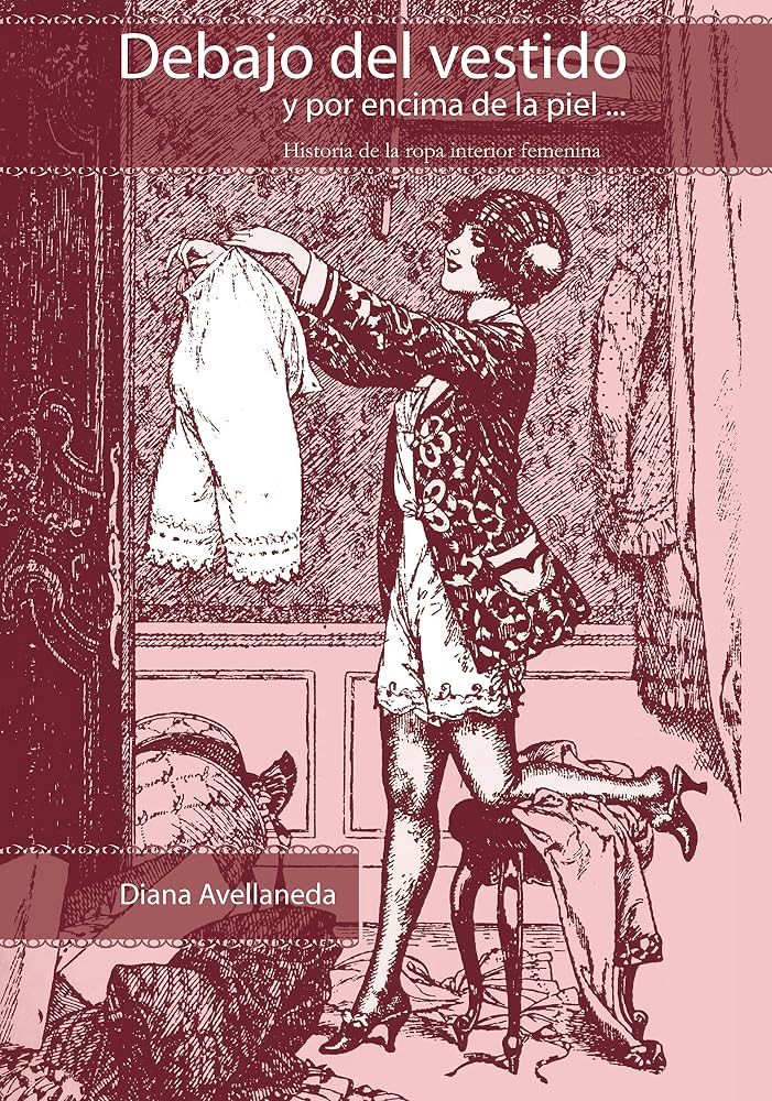 Cubierta de Debajo del vestido y por encima de la piel. Historia de la ropa interior femenina.