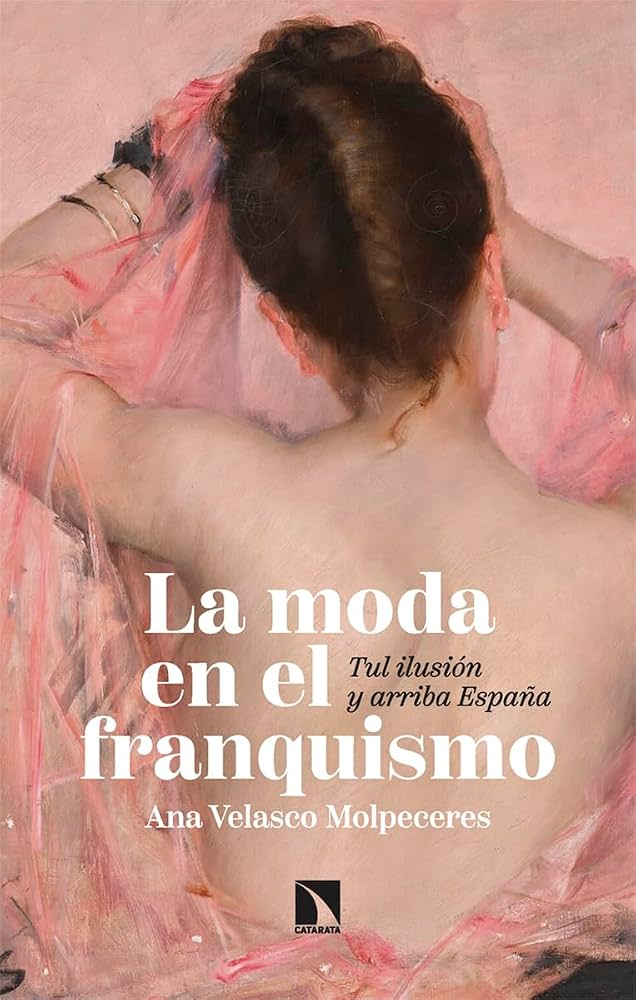 Cubierta de La moda en el franquismo. Tul ilusión y arriba España