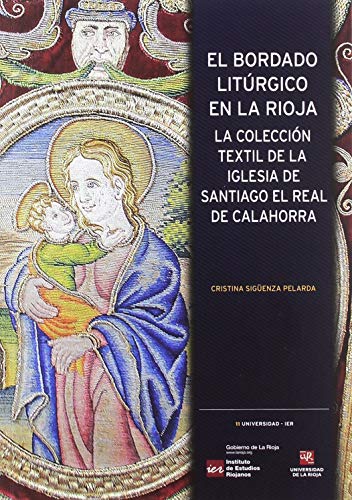 Cubierta de El bordado litúrgico en La Rioja, la colección textil De la Iglesia De Santiago el Real de Calahorra