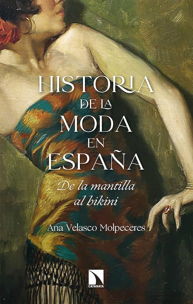 Cubierta de Historia de la moda en España. De la mantilla al bikini