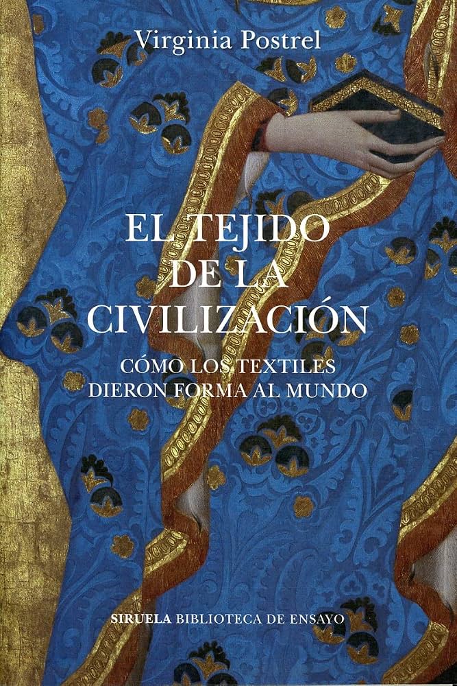 Cubierta de El tejido de la civilización, cómo los textiles dieron forma al mundo