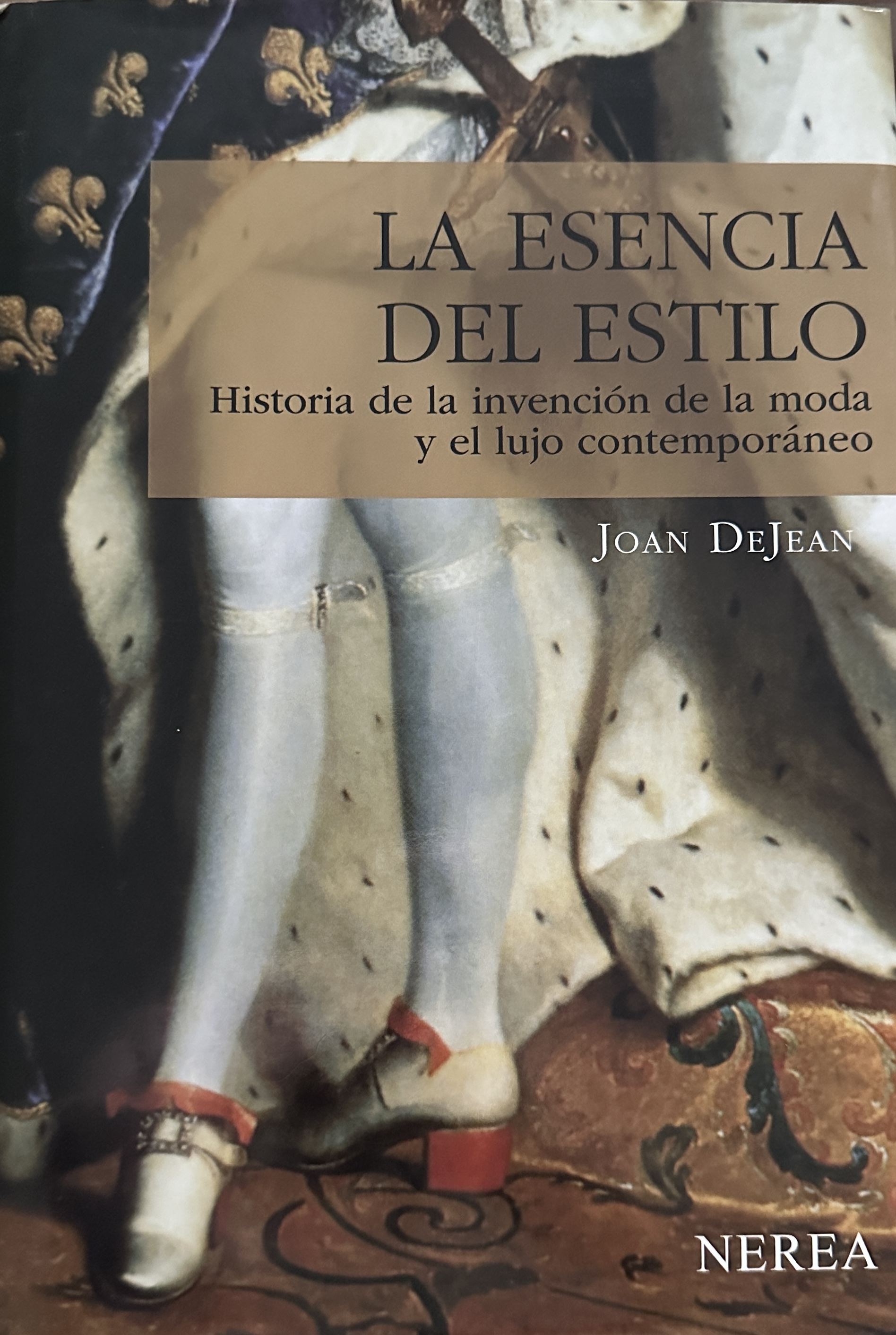 Cubierta de La esencia del estilo. Historia de la invención de la moda y el lujo contemporáneo