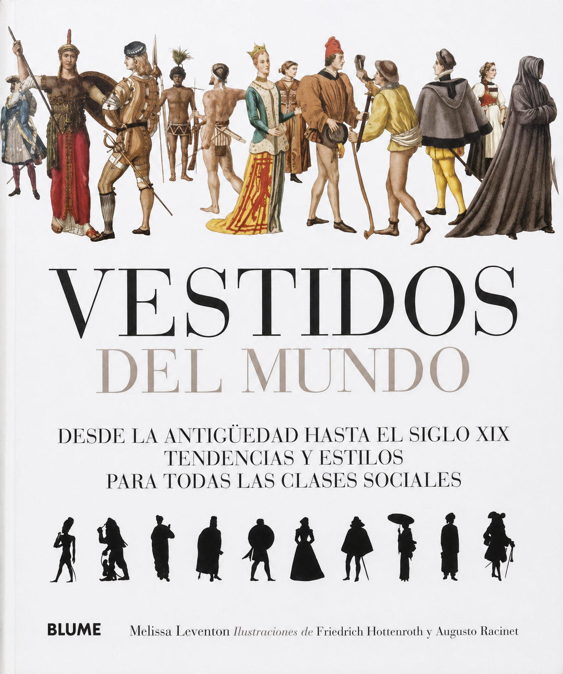 Cubierta de Vestidos del mundo, desde la antigüedad hasta el siglo XIX tendencias y estilos para todas las clases sociales.