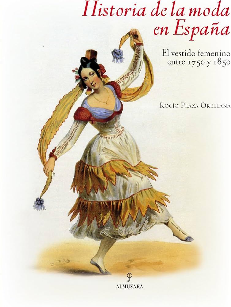 Cubierta de Historia de la moda en España. El vestido femenino entre 1750 y 1850