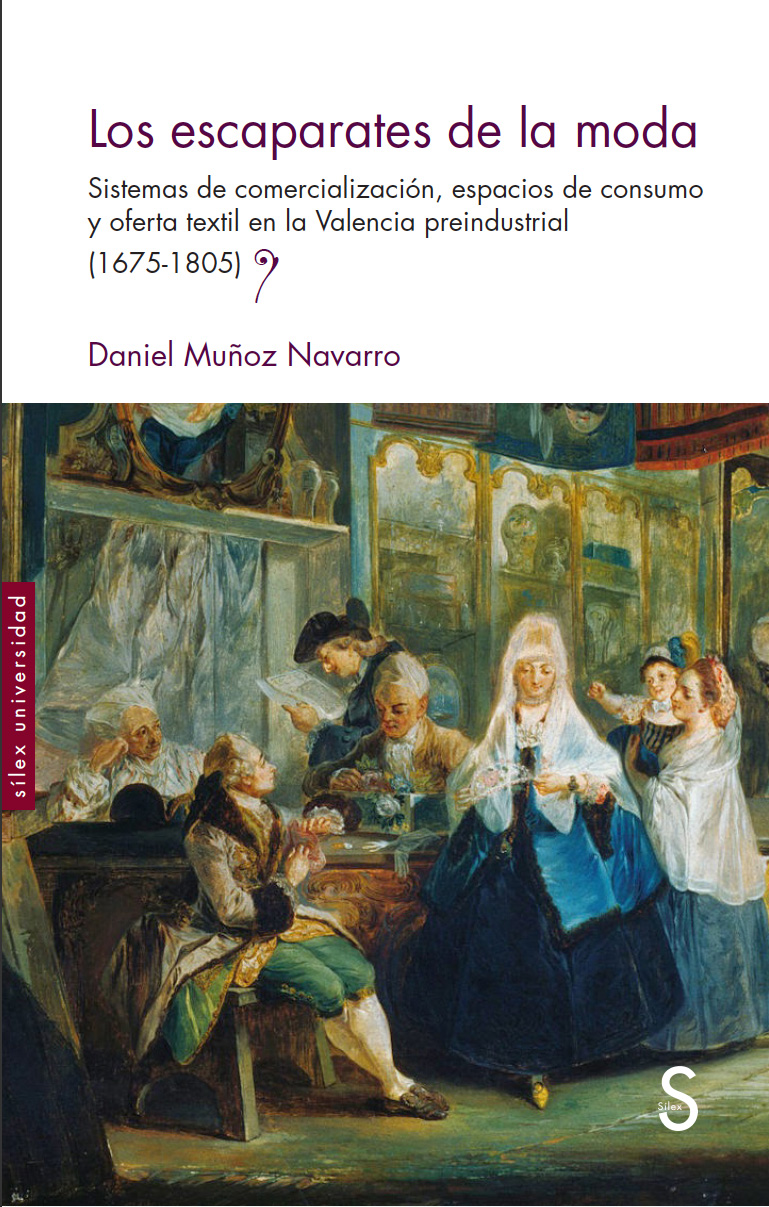 Cubierta de Los escaparates de la moda. Sistemas de comercialización, espacios de consumo y oferta textil en la Valencia preindustrial (1675-1805)