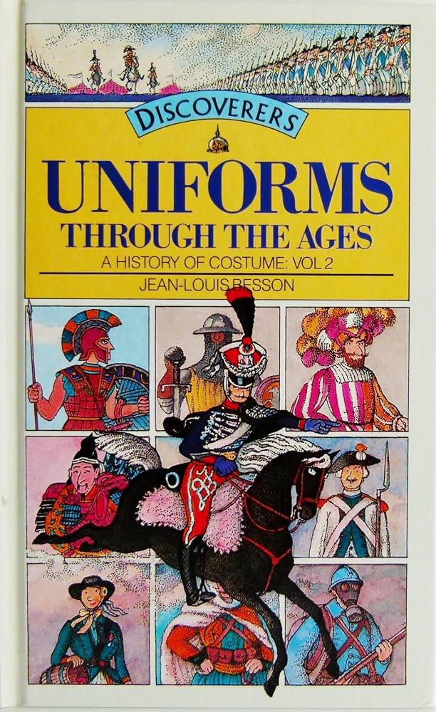 Cubierta de Uniforms Through the Ages. A History of Costume: Vol. 2