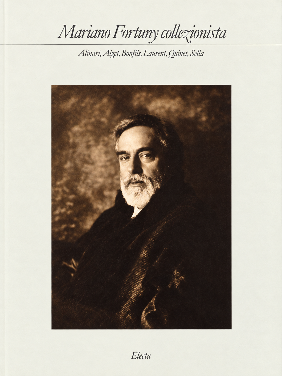 Cubierta de Mariano Fortuny collezionista. Alinari, Atget, Bonfils, Laurent, Quinet, Sella