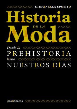 Cubierta de Historia de la moda. Desde la prehistoria hasta nuestros días