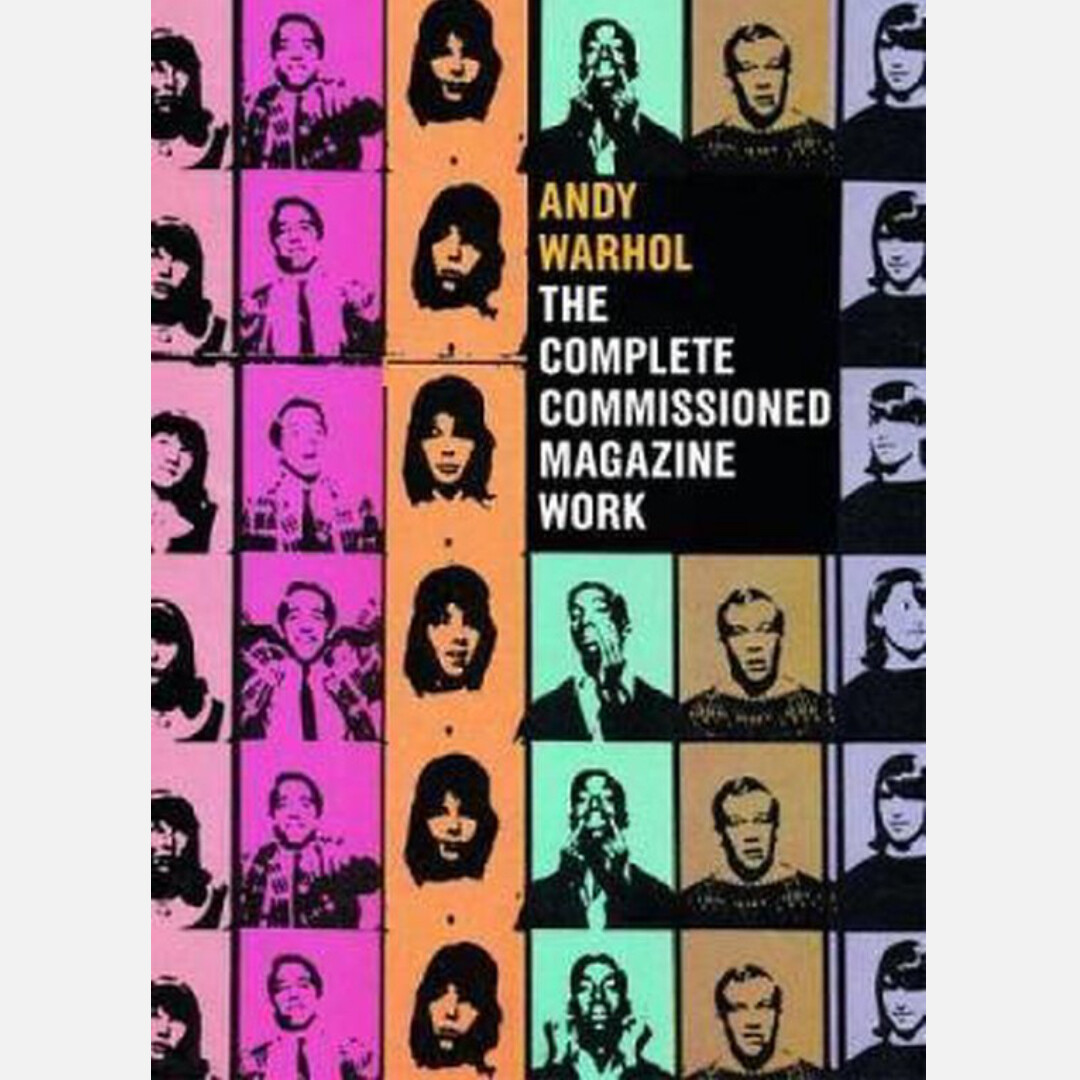 Cubierta de Andy Warhol. The Complete Commissioned Magazine Work 1948-1987
